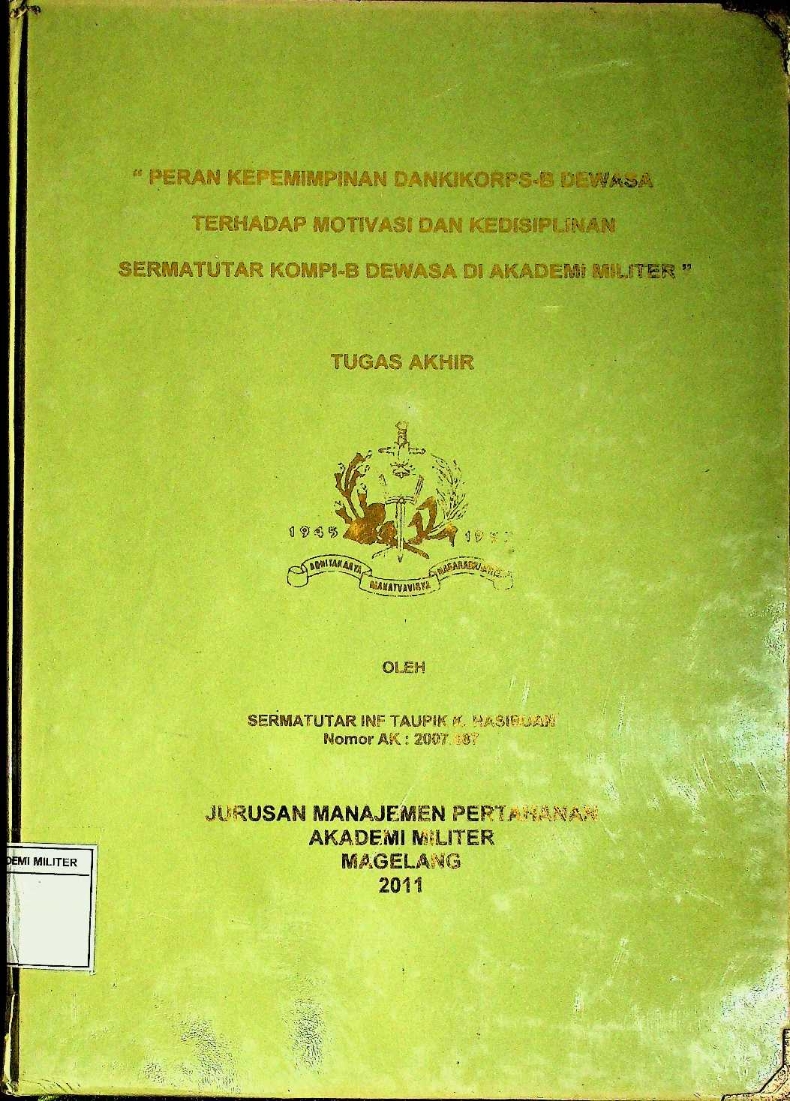 PERAN KEPEMIMPINAN DANKIKORPS-B DEWASA TERHADAP MOTIVASI DAN KEDISIPLINAN SERMATUTAR KOMPI B DEWASA DI AKADEMI MILITER
